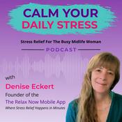 Podcast Calm Your Daily Stress - Stress Relief for the Busy Midlife Woman