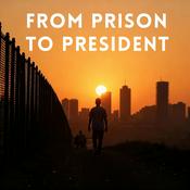 Podcast From Prison to President Podcast