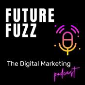 Podcast Future Fuzz - The Digital Marketing Podcast