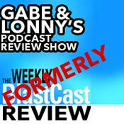 Podcast Gabe and Lonny's Podcast Review Show