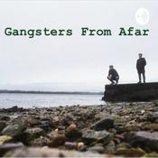 Podcast Gangsters From Afar Podcast