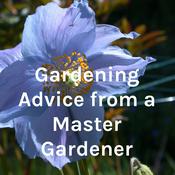 Podcast Gardening Advice from a Master Gardener