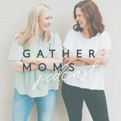 Podcast Gather Moms