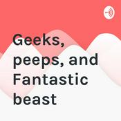 Podcast Geeks, peeps, and Fantastic beast