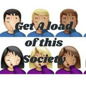 Podcast Get A load of this Society