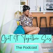 Podcast Get It Together Sis! The Podcast