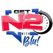 Podcast Get N2 With BLU