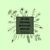 Podcast Getting Personal with Plant Medicine