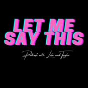 Podcast Girl, Let Me Say This