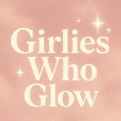Podcast Girlies Who Glow