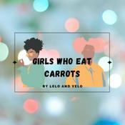 Podcast Girls Who Eat Carrots