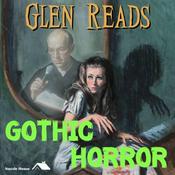 Podcast Glen Reads Gothic Horror (to you)