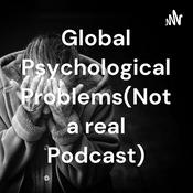 Podcast Global Psychological Problems(Not a real Podcast)
