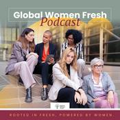 Podcast Global Women Fresh Podcast