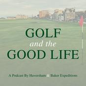 Podcast Golf and the Good Life - Your Guide for Golf Trips Across the Pond