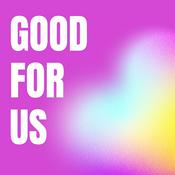 Podcast Good For Us