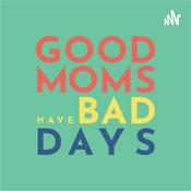 Podcast Good Moms Have Bad Days