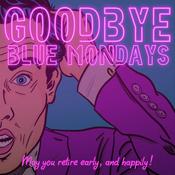 Podcast Goodbye Blue Mondays