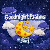 Podcast Goodnight Psalms: A Carpooling with Jesus Show | Bible Stories for Kids Devotionals Daily Devotional for Kids