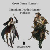 Podcast Great Game Hunters - A Kingdom Death: Monster Podcast