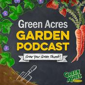 Podcast Green Acres Garden Podcast