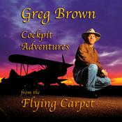 Podcast Greg Brown: Cockpit Adventures from the Flying Carpet