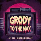 Podcast Grody to the Max: An '80s Horror Movie Podcast