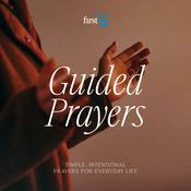 Podcast Guided Prayers - Simple, Intentional Prayers for Everyday Life