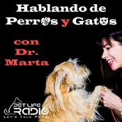 Podcast Hablando de Perros y Gatos con Dr. Marta- Pet Life Radio Original