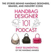 Podcast Handbag Designer 101: The Stories Behind Handbag Designers, Brands, and Industry Icons