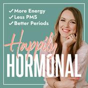 Podcast HAPPILY HORMONAL | hormone balance for moms, PMS, painful periods, natural birth control, low energy, pro-metabolic