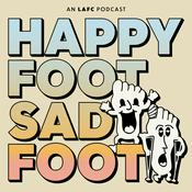 Podcast Happy Foot Sad Foot: An LAFC Podcast