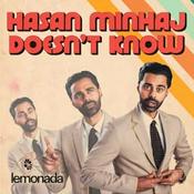 Podcast Hasan Minhaj Doesn't Know