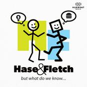 Podcast Hase & Fletch...But What Do We Know?