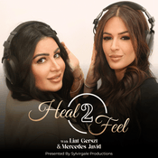 Podcast Heal 2 Feel with Liat Gerszt &amp; Mercedes Javid