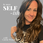 Podcast Be more SELF-ish with Corrie Woods