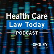Podcast Health Care Law Today Podcast