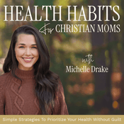 Podcast Health Habits for Christian Moms | Time Management, Workout Routines, Biblical Encouragement, Meal Prep Ideas, SAHM