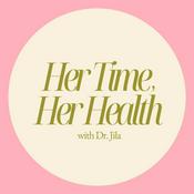 Podcast Her Time, Her Health with Dr. Jila