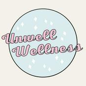 Podcast Unwell Wellness