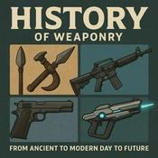 Podcast History of Weaponry