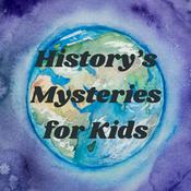 Podcast History’s Mysteries for Kids