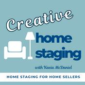 Podcast Home Staging Tips for Home Sellers - Creative Home Staging Show