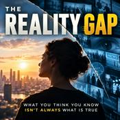 Podcast The Reality Gap -What You Think You Know