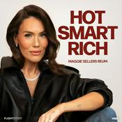 Podcast Hot Smart Rich with Maggie Sellers Reum