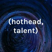 Podcast (hothead, talent)