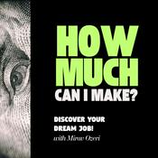 Podcast How Much Can I Make? - Discover Your Dream Job.