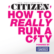 Podcast How to Really Run a City powered by Accelerator for America