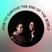 Podcast How to Survive the End of the World