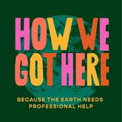 Podcast How We Got Here